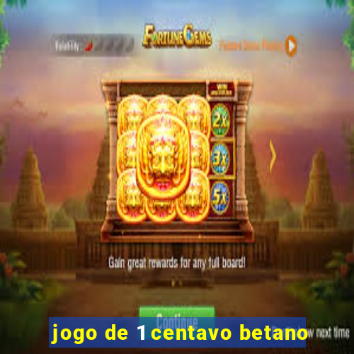 jogo de 1 centavo betano